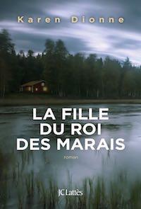 LA FILLE DU ROI DES MARAIS - Karen DIONNE