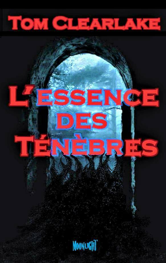 L'ESSENCE DES TENÈBRES - Tom CLEARLAKE