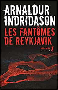 LES FANTÔMES DE REYKJAVIK - Arnaldur INDRIDASON
