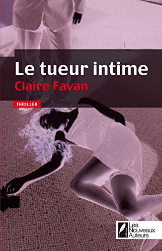LE TUEUR INTIME - Claire FAVAN