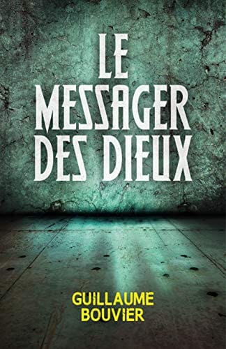 LE MESSAGER DES DIEUX - Guillaume BOUVIER