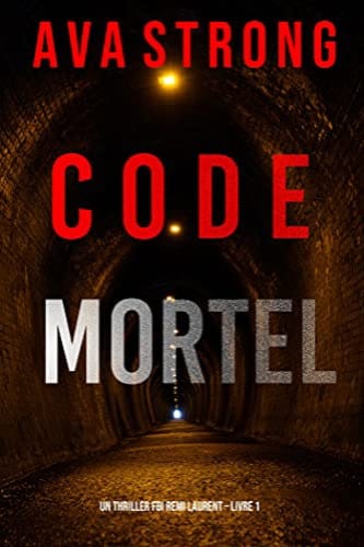 CODE MORTEL - REMI LAURENT TOME 1 - Ava STRONG