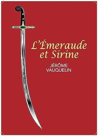 L'EMERAUDE ET SIRINE - Jérôme VAUQUELIN