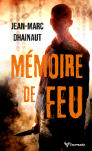 MEMOIRE DE FEU - Jean-Marc DHAINAUT