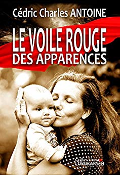 LE  VOILE ROUGE DES APPARENCES - Cédric Charles ANTOINE