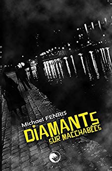 DIAMANTS SUR MACCHABEES - Michael FENRIS