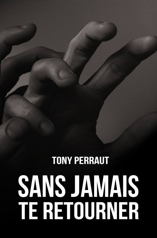SANS JAMAIS DE RETOURNER - Tony PERRAUT