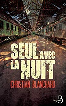 SEUL AVEC LA NUIT - Christian BLANCHARD