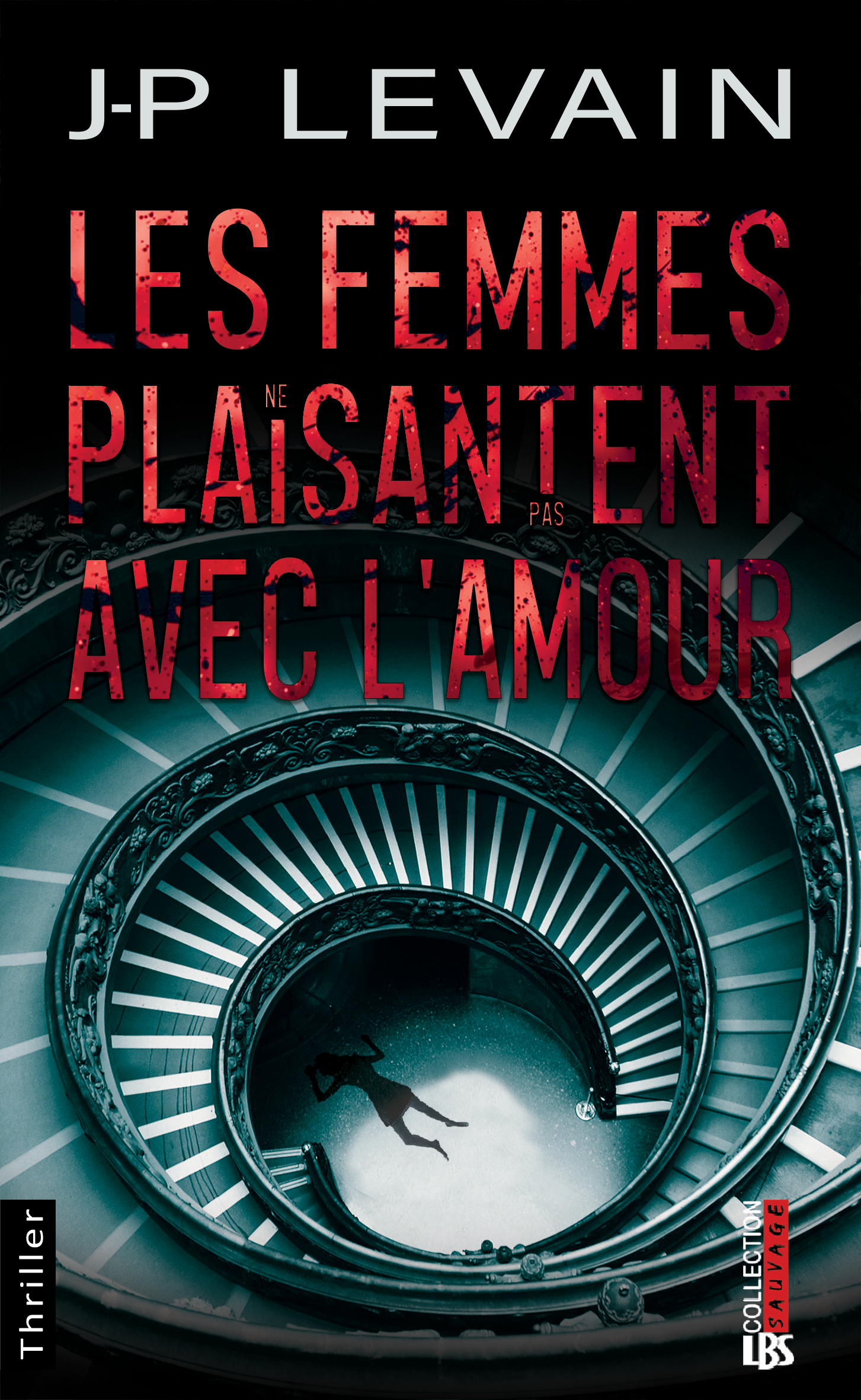 LES FEMMES NE PLAISANTENT PAS AVEC L'AMOUR - Jean-Pierre LEVAIN