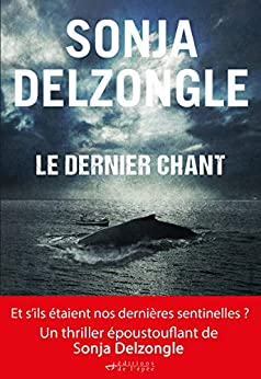 LE DERNIER CHANT - Sonja DELZONGLE