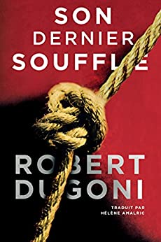 SON DERNIER SOUFFLE - Robert DUGONI