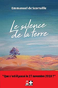 LE SILENCE DE LA TERRE - Emmanuel De SCORRAILLE