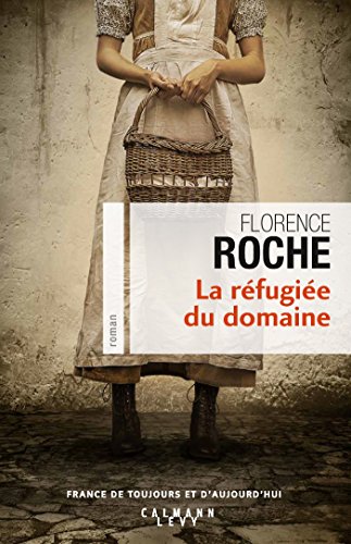 LA REFUGIEE DU DOMAINE - Florence ROCHE