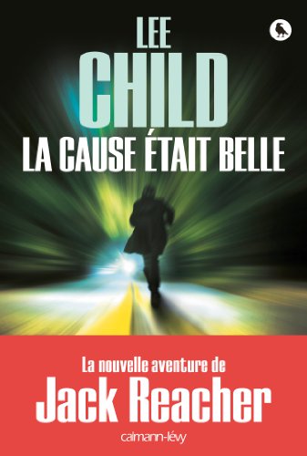 LA CAUSE ETAIT BELLE - Lee CHILD