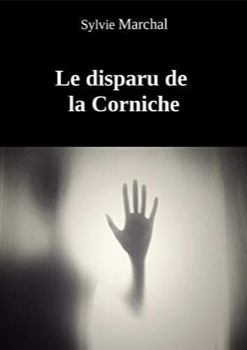 LE DISPARU DE LA CORNICHE - Sylvie MARCHAL
