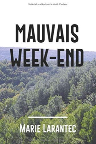 MAUVAIS WEEK-END - Marie LARANTEC