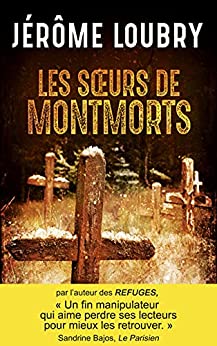 LES SOEURS DE MONTMORTS - Jérôme LOUBRY