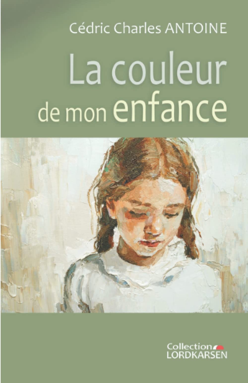 LA COULEUR DE MON ENFANCE - Cédric Charles ANTOINE