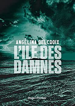 L'ÎLE DES DAMNES - Angélina DELCROIX