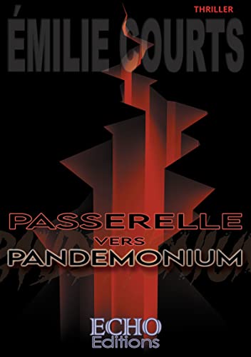 PASSERELLE VERS PANDEMONIUM - Emilie COURTS