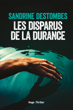 LES DISPARUS DE LA DURANCE - Sandrine DESTOMBES