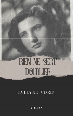 RIEN NE SERT D'OUBLIER - Evelyne JUDRIN