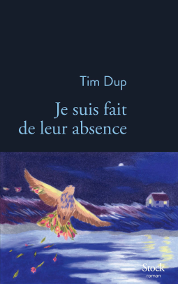 JE SUIS FAIT DE LEUR ABSENCE - Tim DUP